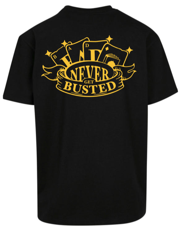 Tee " Never get Busted "